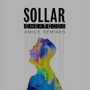 Sollar Cheat Code Amice Remix Radio Edit