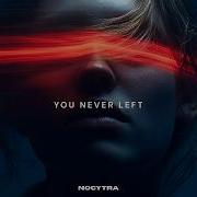 Nocytra You Never Left Nocytra