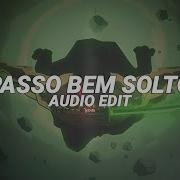 Passo Bem Solto Edit