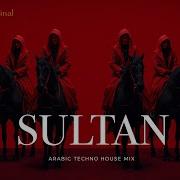 Sultan س لطان Arabic Techno House Mix Sahmir Original