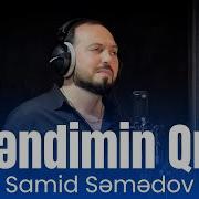 Samid Minin Qizim Birdanadir