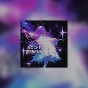 Noche Eterna Slowed