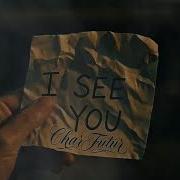 Charfutur I See You