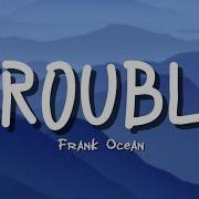 Frank Ocean Trouble