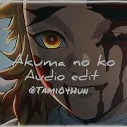 Akuma No Ko Audio Edit