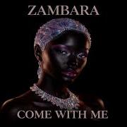 Zambara Come With Me