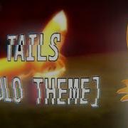 Sonic Exe The Disaster Tails Theme
