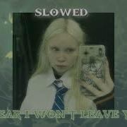 Swear Swear I Won T Leave You Slowed