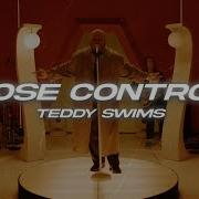 Teddy Swims Lose Control Lyrics