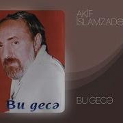 Akif Islamzade Bu Gece