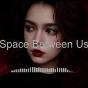 Uncady Space Between Us