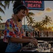 Cuban Deep House Havana Night Mix 2026 Latin Party Groove Tropical Energy