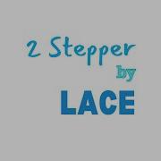 Lace 2 Stepper