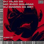 Ela Vira Mortal Slowed