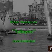 Eldar Mansurov Taleyim My Destiny