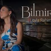 Leyla Rehimova Bilmirəm