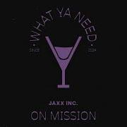 Jaxx Inc On Mission
