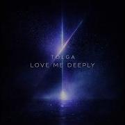 Tolga Love Me Deeply