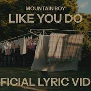 Mountain Boy Like You Do