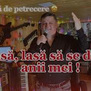 Lasa Anii Sa Se Duca