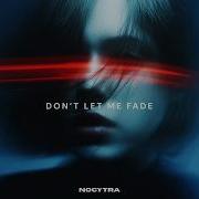 Nocytra Dont Let Me Fade