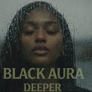 Black Aura Deeper Deep Melodi