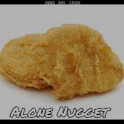 Alone Nugget