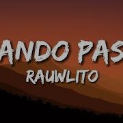 Cuando Pasas Rauwlito