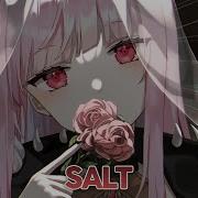 Nightcore Salt By Ava Max