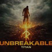 Titan Unbreakable