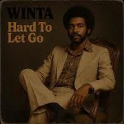 Winta Hard To Let Go