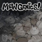 Mewgenic Песни