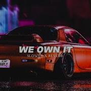 We Own It Slowed