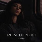 Zeyndeep Run To You