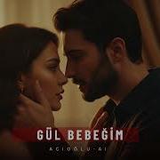 Gül Bebeğim Gelde Acıoğlu