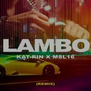Kat Rin Msl16 Lambo Remix
