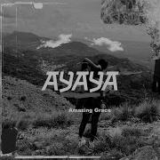 Ayaya Amazing Grace