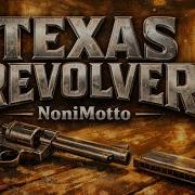 Nonimotto Texas Revolver
