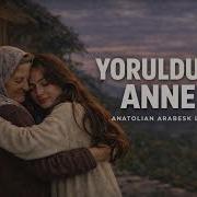 Yoruldum Anne