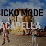 Sicko Mode Acapells