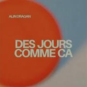 Alin Dragan Des Jours Comme Ca