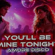 Amore Disco You Ll Be Mine Tonight