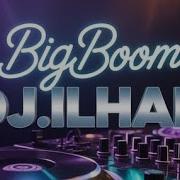 Dj Il Ham Big Boom