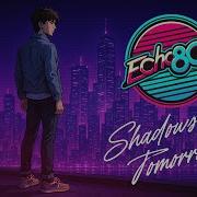 Echo80S Shadows Of Tomorrow 2025