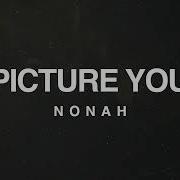 Nonah Picture You