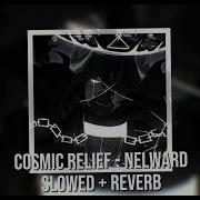 Nelward Cosmic Relief Slowed