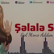 Şəlalə Səsli Gəl Mənə Adım Adım Remix 2026