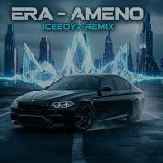 Era Ameno Iceboyz Remix