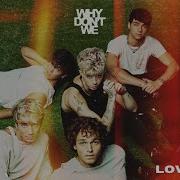 Why Dont We Love Song