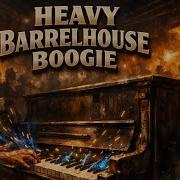 Heavy Barrelhouse Boogie Pounding Piano Stomp